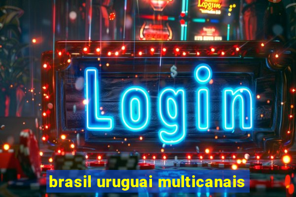 brasil uruguai multicanais